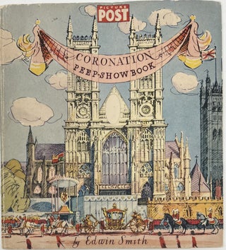 Item #1658 The Picture Post Coronation Peep-Show Book Devised and Drawn by Edwin Smith with a...