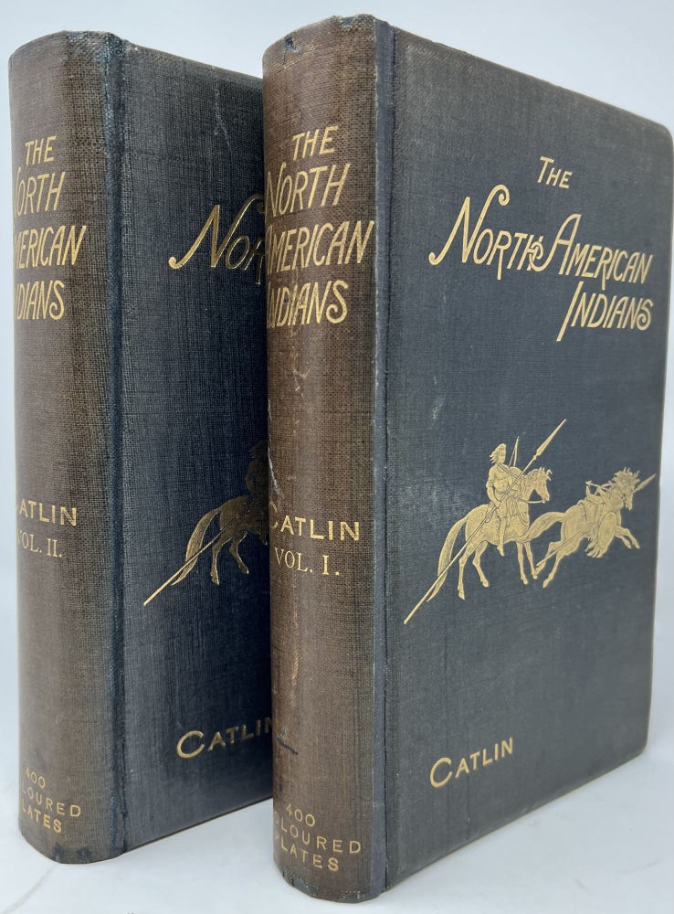 Item #1719 The Manners, Customs, and Condition of the North American Indians, In Two Volumes. George CATLIN.