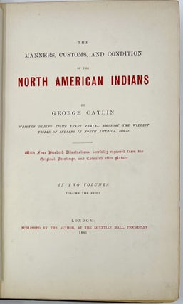 The Manners, Customs, and Condition of the North American Indians, In Two Volumes