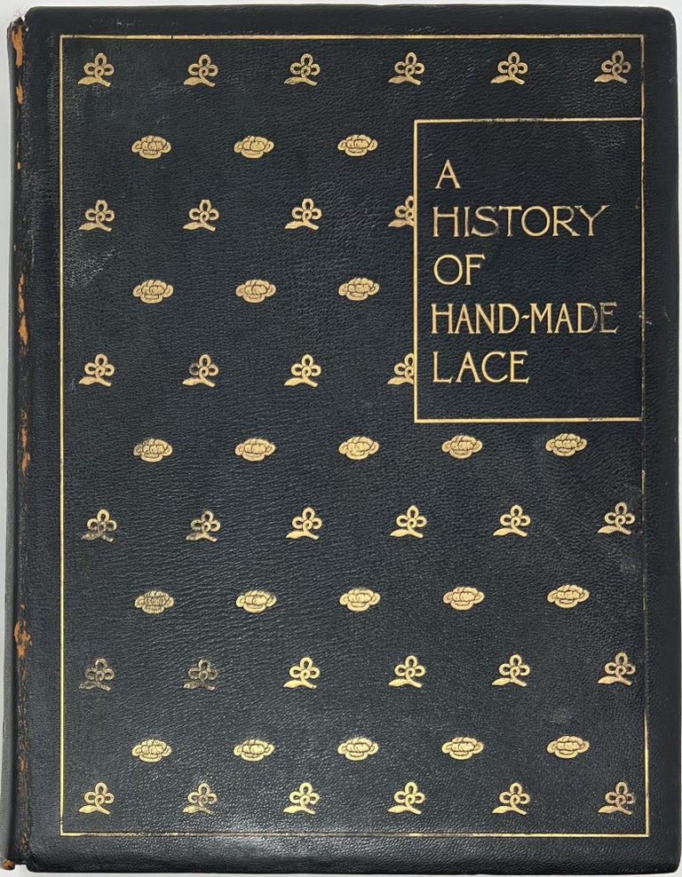 Item #1720 A History of Hand-Made Lace, Dealing with the Origin of Lace, The Growth of the Great Lace Centres, The Mode of Manufacture, The Methods of Distinguishing and the Care of Various Kinds of Lace., Illustrated with 19 Plates and over 200 Engraving of Lace and the Fashion of Wearing it as Shown in Contemporary Portraits. Mrs. F. Nevill JACKSON, Emily.