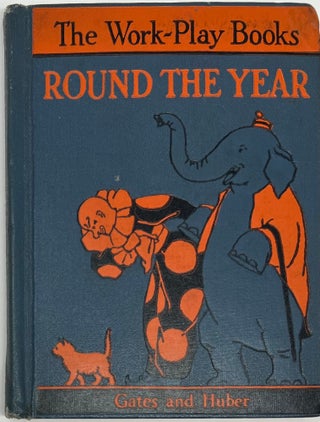 Item #1726 Round the Year. Arthur I. GATES, Miriam Blanton HUBER