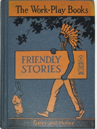 Item #1727 Friendly Stories. Arthur I. GATES, Miriam Blanton HUBER