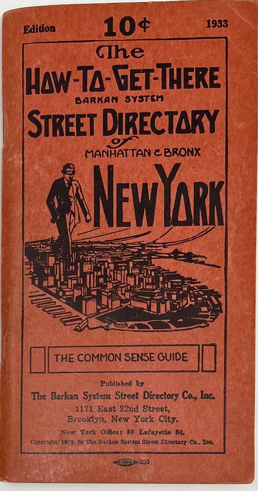 Item #1752 The How-To-Get-There (Barkan System) Street Directory of New York City Manhattan & Bronx, The Most Up-to-date Common Sense Street Directory, Containing the Latest Improved Indexed Map, Including the New St. Nicholas-Eighth Avenue Subway. INC BARKAN SYSTEM STREET DIRECTORY CO.