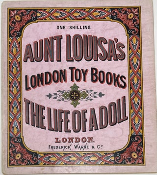 Item #1755 Aunt Louisa's London Toy Books The Life of a Doll. Laura B. J. VALENTINE