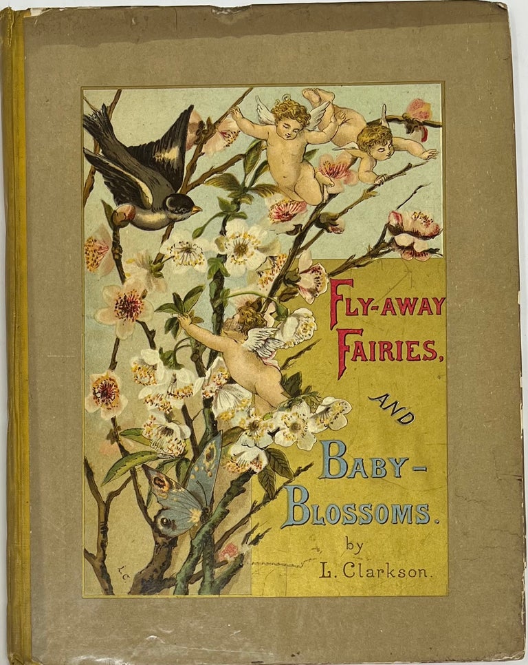 Item #1759 Fly-Away Fairies and Baby-Blossoms. L. CLARKSON, Louise Clarkson Sauerwein Lord Whitelock.