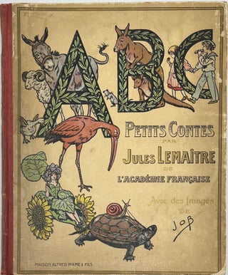 Item #1764 ABC Petits Contes par Jules Lemaître de L’Académie Française Avec des Images de JOB