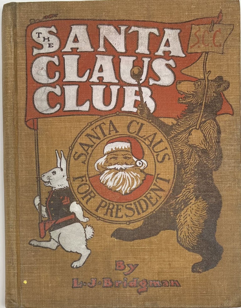 Item #1773 The Santa Claus Club, Santa Claus for President. L. J. BRIDGMAN.