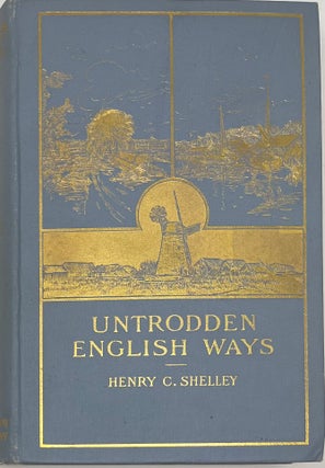 Item #1778 Untrodden English Ways, With Four Full-Page Plates in Colour, and Illustrations from...
