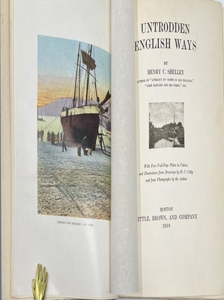Untrodden English Ways, With Four Full-Page Plates in Colour, and Illustrations from Drawings by H.C. Colby and from Photographs by the Author
