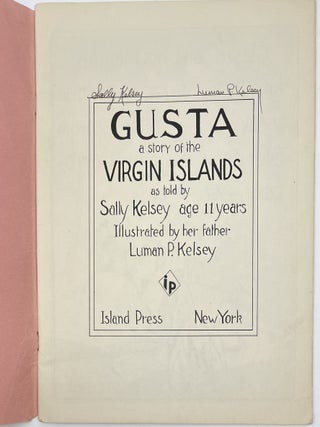 Gusta, A Story of the Virgin Islands as Told by Sally Kelsey age 11 years. Illustrated by her father, Luman P. Kelsey