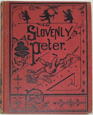 Item #1788 Slovenly Peter or Cheerful Stories and Funny Pictures for Good Little Folks, with...