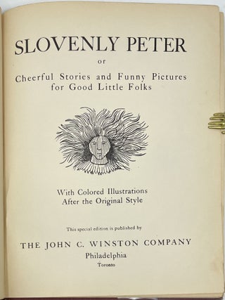 Slovenly Peter or Cheerful Stories and Funny Pictures for Good Little Folks, with Color Illustrations after the Original Style, This special edition is published by The John C. Winston Company