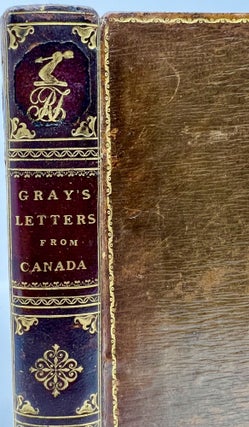 Letters from Canada, Written during a Residence There in the Years 1806, 1807, and 1808; Shewing the Present State of Canada, Its’ Productions—Trade—Commercial Importance and Political Relations. Illustrative of The Laws, the Manners of the People, and the Peculiarities of the Country and Climate, Exhibiting also the Commercial Importance of Nova-Scotia, New Brunswick & Cape-Breton; and Their increasing Ability, in Conjunction with Canada, to furnish the necessary Supplies of Lumber and Provisions to our West-India Islands.