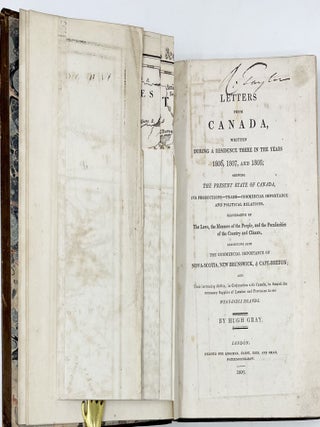 Letters from Canada, Written during a Residence There in the Years 1806, 1807, and 1808; Shewing the Present State of Canada, Its’ Productions—Trade—Commercial Importance and Political Relations. Illustrative of The Laws, the Manners of the People, and the Peculiarities of the Country and Climate, Exhibiting also the Commercial Importance of Nova-Scotia, New Brunswick & Cape-Breton; and Their increasing Ability, in Conjunction with Canada, to furnish the necessary Supplies of Lumber and Provisions to our West-India Islands.