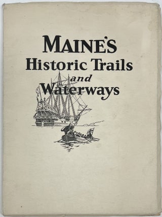 Item #1797 Historic Trails and Waterways of Maine. William Otis SAWTELLE