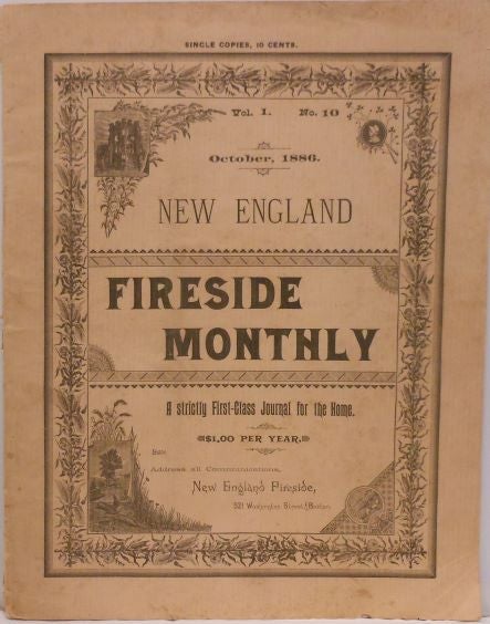 Item #18 New England Fireside Monthly, A Strictly First-Class Journal for the Home, October 1886, Vol. 1, No. 10. New England Fireside.