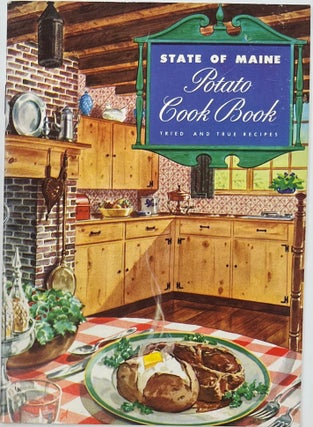 Item #1824 State of Maine Potato Cook Book, Tried and True Recipes. STATE OF MAINE, MAINE POTATO...