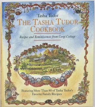 Item #1826 The Tasha Tudor Cookbook, Recipes and Reminiscences from Corgi Cottage. Tasha TUDOR,...