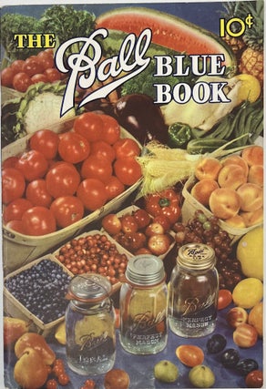 Item #1830 Ball Blue Book of Canning and Preserving Recipes, Edition X. Ball Brothers Company