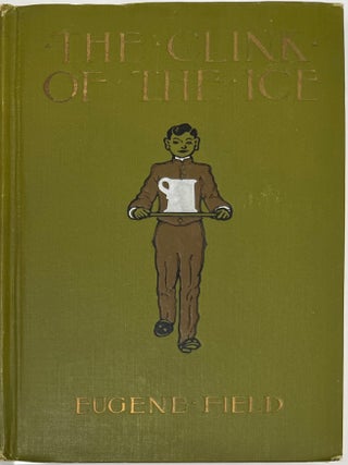 Item #1831 The Clink of the Ice and Other Poems Worth Reading. Eugene FIELD