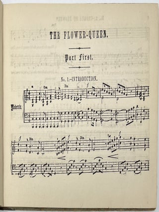 The Flower Queen; or the Coronation of the Rose. A Cantata in Two Parts, for the use of Singing Classes in Academies, Female Seminaries & High Schools, Adapted Especially for Concerts, Anniversaries, or other Festive Occasions, and also for the Social Circle., By Geo. F. Root, Prof. of Music in Rutger’s Female Institute, Abbott’s Collegiate Institution, Spingler Institute, Institution for the Blind, Union Theological Seminary; Editor of Academy Vocalist, Etc.