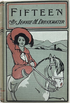 Item #1837 Fifteen, A Story for Girls. Jennie M. DRINKWATER