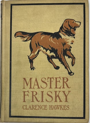 Item #1838 Master Frisky. Clarence HAWKES