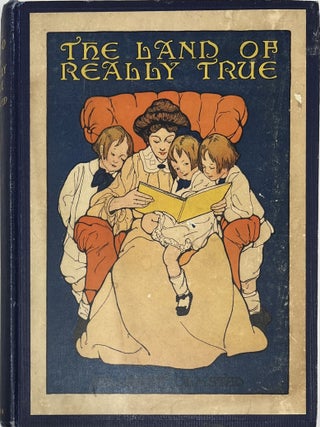 Item #1841 The Land of Really True, Being the Everyday Life of Great-A, Little-a and Bouncing-B....