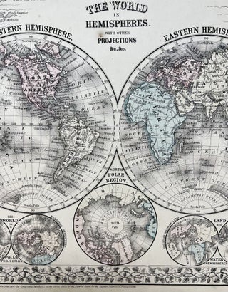 The World in Hemispheres, with Other Projections &c. &c.
