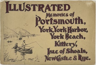 Item #1847 Illustrated Memories of Portsmouth, Isles of Shoals, New Castle, York Harbor, York...