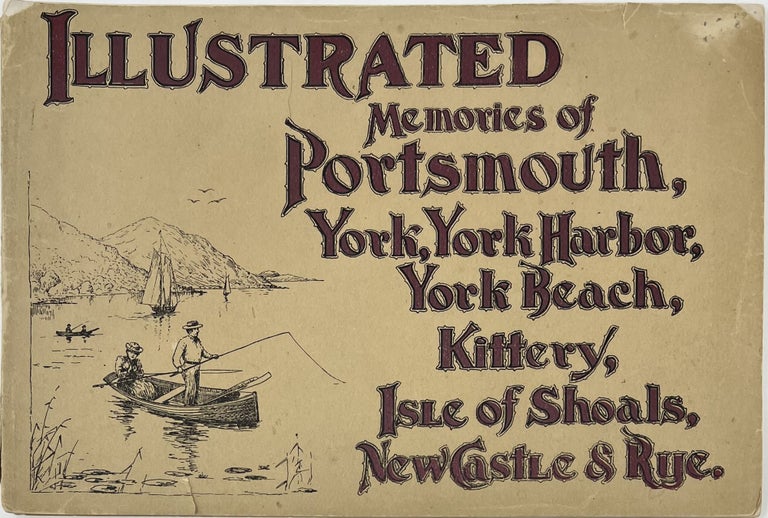 Item #1847 Illustrated Memories of Portsmouth, Isles of Shoals, New Castle, York Harbor, York Beach and Rye, New Hampshire