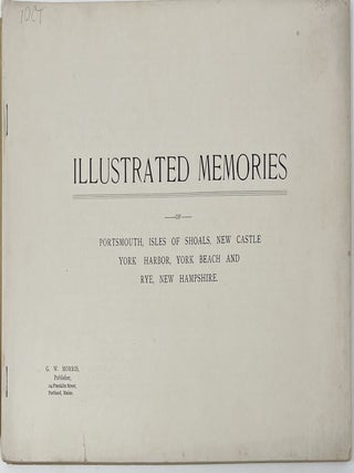 Illustrated Memories of Portsmouth, Isles of Shoals, New Castle, York Harbor, York Beach and Rye, New Hampshire