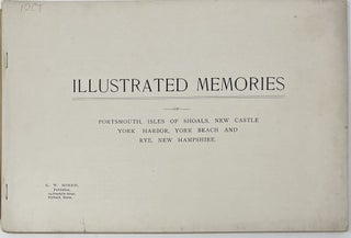 Illustrated Memories of Portsmouth, Isles of Shoals, New Castle, York Harbor, York Beach and Rye, New Hampshire