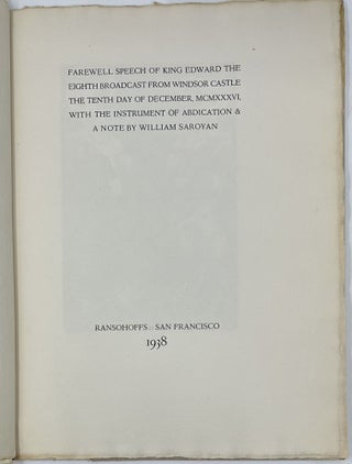 Farewell Speech of King Edward the Eighth Broadcast from Windsor Castle the Tenth Day of December, MCMXXXVI, with the Instrument of Abdication & A Note by William Saroyan