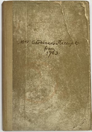 Item #1858 Mrs. Gardiner's Receipts from 1763. Anne Gibbons GARDINER