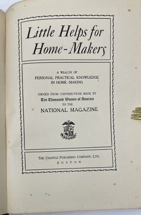 Little Helps for Home-Makers, A Wealth of Personal Practical Knowledge in Home-Making Chosen from Contributions Made by Ten Thousand Women of America to the National Magazine