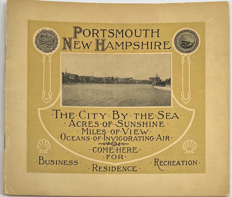 Item #1868 Portsmouth New Hampshire, The City By the Sea, Acres of Sunshine, Miles of View, Oceans of Invigorating Air, Come Here for Business, Residence, Recreation