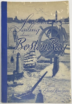 Item #1869 Sailing Down Boston Bay. Edward Rowe SNOW