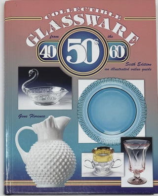 Item #1882 Collectible Glassware from the 40's, 50's, 60's, Sixth Edition, an Illustrated value...