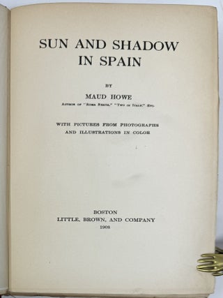Sun and Shadow in Spain, with Pictures from Photographs and Illustrations in Color