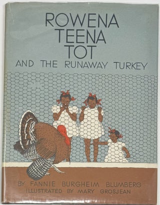Item #1912 Rowena Teena Tot and the Runaway Turkey. Fannie Burgheim BLUMBERG