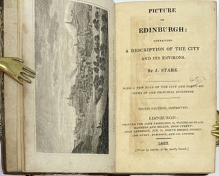 Picture of Edinburgh: Containing a Description of the City and Its Environs, With a New Plan of the City and Forty-Six Views of the Principal Buildings, Third Edition, Improved
