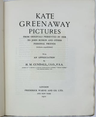 Kate Greenaway Pictures From Originals Presented by Her to John Ruskin and Other Personal Friends (hitherto unpublished) with An Appreciation by H.M. Cundall, I.S.O., F.S.A.