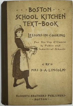 Item #1928 Boston School Kitchen Text-Book. Lessons in Cooking for the Use of Classes in Public...