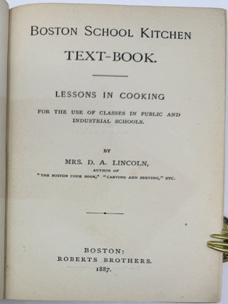 Boston School Kitchen Text-Book. Lessons in Cooking for the Use of Classes in Public and Industrial Schools