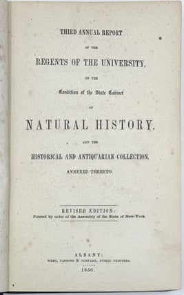 Third Annual Report of the Regents of the University, on the Condition of the State Cabinet of Natural History, and the Historical and Antiquarian Collection, Annexed Thereto. Revised Edition: Printed by order of the Assembly of the State of New-York