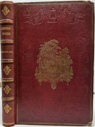 Green-Wood Illustrated. In Highly Finished Line Engraving, From Drawings Taken on the Spot. With Descriptive notices by Nehemiah Cleaveland. Bound with: Mount Auburn. Illustrated in a Series of Views from drawings by James Smilie. Letter Press Description by Cornelia W. Walter