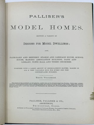 Palliser’s Model Homes. Showing a Variety of Designs for Model Dwellings; also, Farm-Barn and Hennery, Stable and Carriage House, School House, Masonic Association Building, Bank and Library, Town Hall and Three Churches. Together with a Large Amount of Miscellaneous Matter, Tenth Thousand.