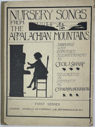 Item #1963 Nursery Songs from the Appalachian Mountains, (First Series), Arranged with Pianoforte...