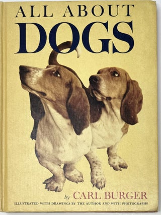 Item #1982 All About Dogs. Carl BURGER, forward Lee S. CRANDALL